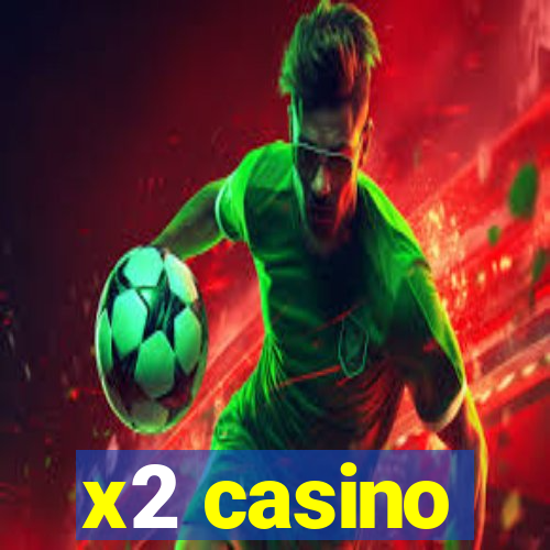 x2 casino